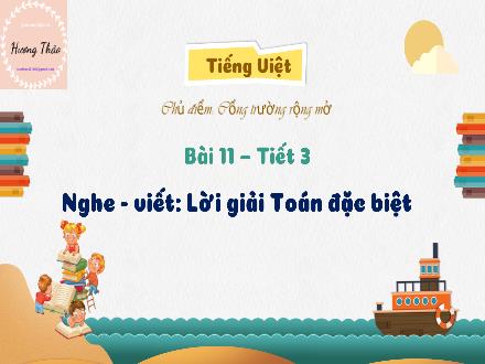 Bài giảng Tiếng Việt Lớp 3 (Kết nối tri thức) - Chủ điểm: Cổng trường rộng mở - Bài 11, Tiết 3: Nghe – kể: Lời giải toán đặc biệt - Hương Thảo