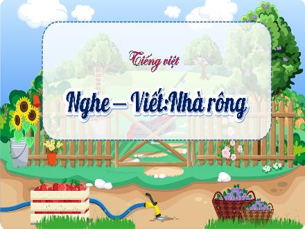 Bài giảng Tiếng Việt Lớp 3 (Kết nối tri thức) - Nghe–viết: Nhà rông - Hương Thảo