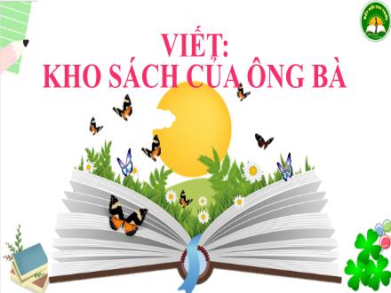 Bài giảng Tiếng Việt Lớp 3 (Kết nối tri thức) - Viết: Kho sách của ông bà - Đặng Thị Cẩm Thành