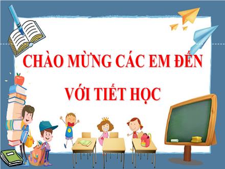 Bài giảng Tiếng Việt Lớp 4 - Luyện từ và câu: Mở rộng vốn từ: Du lịch – thám hiểm - Năm học 2021-2022 - Hoàng Thị Trang