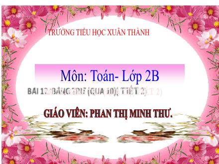 Bài giảng Toán Lớp 2 (Kết nối tri thức) - Bài 12: Bảng trừ (qua 10) (Tiết 2) - Năm học 2021-2022 - Phan Thị Minh Thư