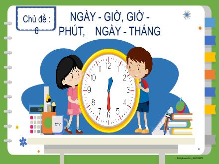 Bài giảng Toán Lớp 2 (Kết nối tri thức) - Bài 29: Ngày – giờ, giờ – phút - Đặng Thị Cẩm Thành