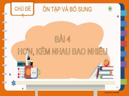 Bài giảng Toán Lớp 2 (Kết nối tri thức) - Chủ đề 1: Ôn tập và bổ sung - Bài 4: Hơn, kém nhau bao nhiêu
