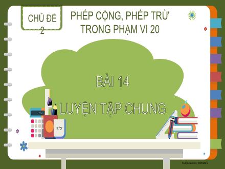 Bài giảng Toán Lớp 2 (Kết nối tri thức) - Chủ đề 2: Phép cộng, phép trừ trong phạm vi 20 - Bài 14: Luyện tập chung - Đặng Thị Cẩm Thành