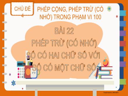 Bài giảng Toán Lớp 2 (Kết nối tri thức) - Chủ đề 4: Phép cộng, phép trừ (có nhớ) trong phạm vi 100 - Bài 22: Phép trừ (có nhớ) số có hai chữ số với số có một chữ số - Đặng Thị Cẩm Thành