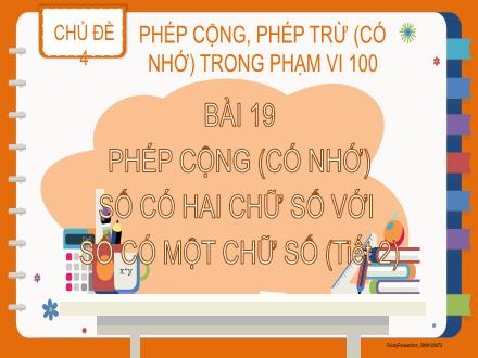 Bài giảng Toán Lớp 2 (Kết nối tri thức) - Chủ đề 4: Phép cộng, phép trừ (có nhớ) trong phạm vi 100 - Bài 19: Phép cộng (có nhớ) số có hai chữ số với số có một chữ số (Tiết 1)