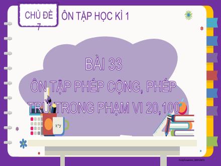 Bài giảng Toán Lớp 2 (Kết nối tri thức) - Chủ đề 7: Ôn tập học kì 1 - Bài 33: Ôn tập phép cộng, phép trừ trong phạm vi 20,100 - Đặng Thị Cẩm Thành