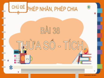 Bài giảng Toán Lớp 2 (Kết nối tri thức) - Chủ đề 8: Phép nhân, phép chia - Bài 38: Thừa số – Tích - Đặng Thị Cẩm Thành