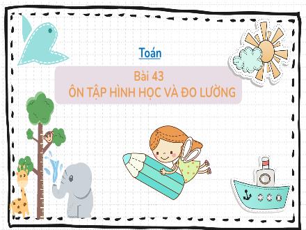 Bài giảng Toán Lớp 3 (Kết nối tri thức) - Bài 43: Ôn tập hình học và đo lường - Đặng Thị Cẩm Thành
