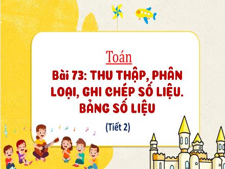 Bài giảng Toán Lớp 3 (Kết nối tri thức) - Bài 73: Thu thập, phân loại, ghi chép số liệu. Bảng số liệu (Tiết 2) - Đặng Thị Cẩm Thành
