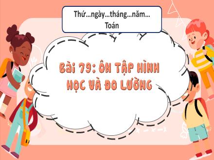Bài giảng Toán Lớp 3 (Kết nối tri thức) - Bài 79: Ôn tập hình học và đo lường (Tiết 1) - Đặng Thị Cẩm Thành