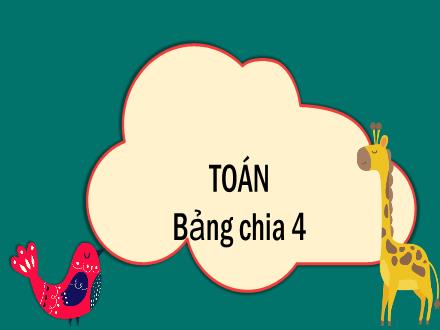 Bài giảng Toán Lớp 3 (Kết nối tri thức) - Bài: Bảng chia 4 - Đặng Thị Cẩm Thành