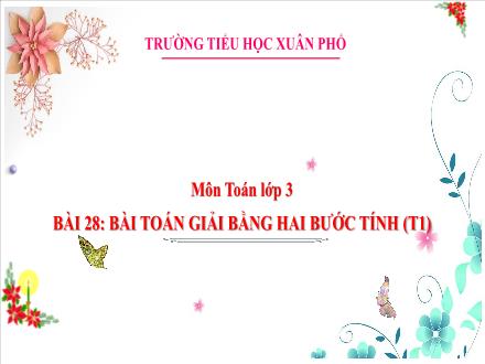 Bài giảng Toán Lớp 3 (Kết nối tri thức) - Tuần 12, Bài 28: Bài toán giải bằng hai bước tính (Tiết 1) - Đặng Thị Cẩm Thành