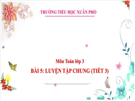 Bài giảng Toán Lớp 3 (Kết nối tri thức) - Tuần 22, Bài 53: Luyện tập chung (Tiết 3) - Đặng Thị Cẩm Thành