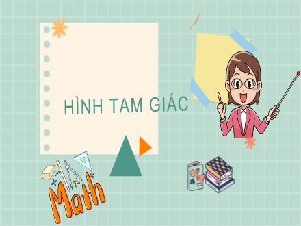 Bài giảng Toán Lớp 5 - Bài: Hình tam giác - Năm học 2022-2023 - Hoàng Thị Trang