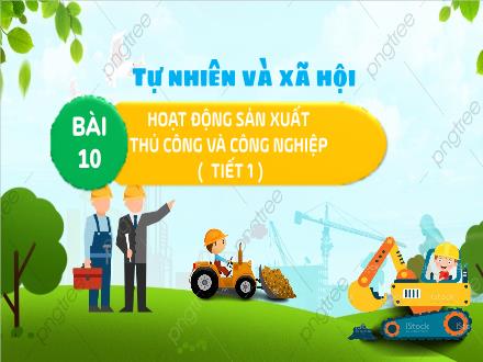 Bài giảng Tự nhiên và Xã hội Lớp 3 (Kết nối tri thức) - Bài 10: Hoạt động sản xuất thủ công và công nghiệp (Tiết 1) - Đặng Thị Cẩm Thành