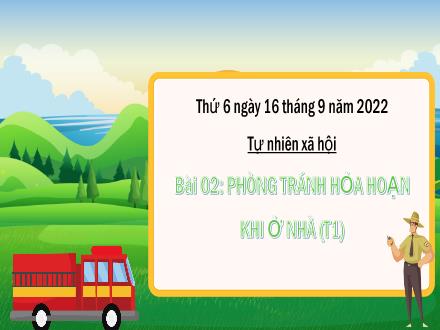 Bài giảng Tự nhiên và Xã hội Lớp 3 (Kết nối tri thức) - Bài 2: Phòng tránh hỏa hoạn khi ở nhà (Tiết 1) - Năm học 2022-2023 - Đặng Thị Cẩm Thà