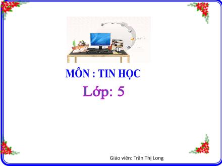 Kế hoạch bài dạy Tin học Lớp 5 - Bài: Định dạng trang văn bản đánh số trang trong văn bản - Trần Thị Long